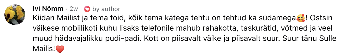 Ivi Nõmme tagasiside Facebookis: väike mobiilikott, kõik Mailise kätega tehtu on tehtud südamega.