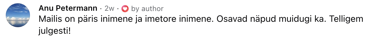 Anu Petermanni tagasiside Facebookis: Mailis on imetore inimene ja osavate näppudega, telligem julgesti.